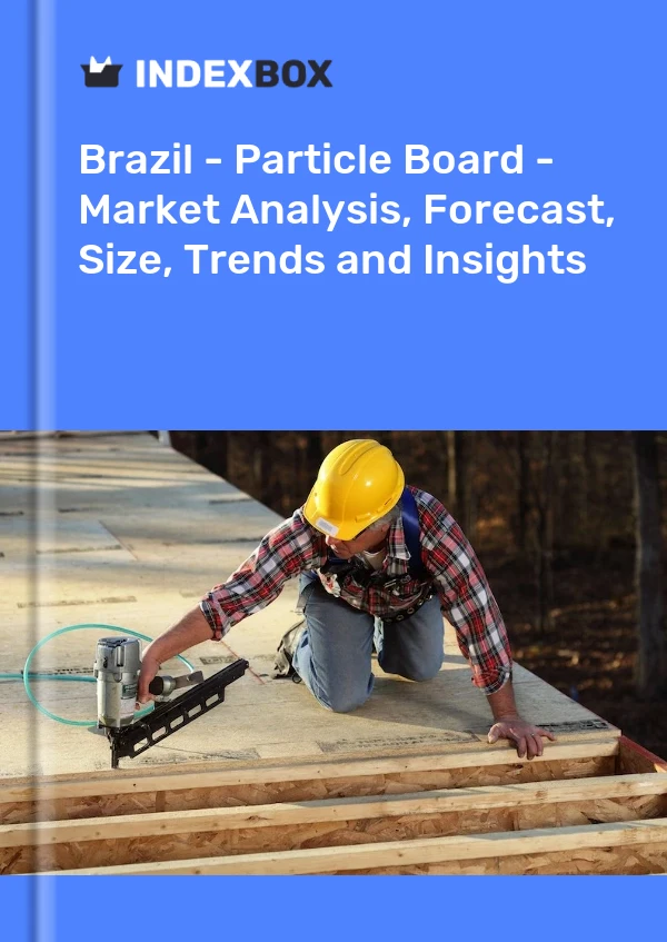 Report Brazil - Particle Board - Market Analysis, Forecast, Size, Trends and Insights for 499$
