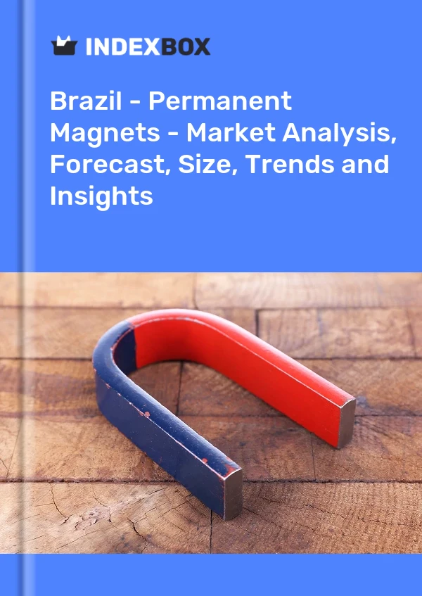 Brazil - Permanent Magnets - Market Analysis, Forecast, Size, Trends and Insights