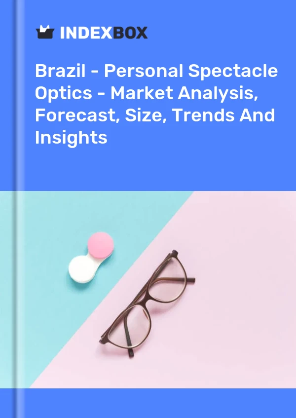 Brazil - Personal Spectacle Optics - Market Analysis, Forecast, Size, Trends And Insights