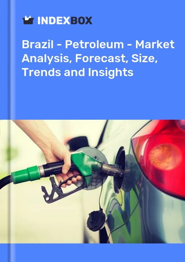 Report Brazil - Petroleum - Market Analysis, Forecast, Size, Trends and Insights for 499$