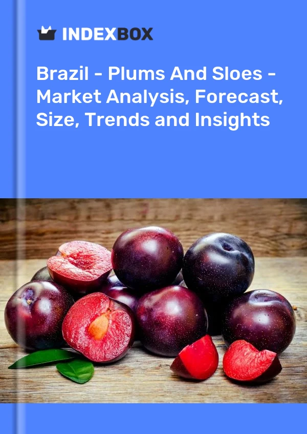 Brazil - Plums And Sloes - Market Analysis, Forecast, Size, Trends and Insights