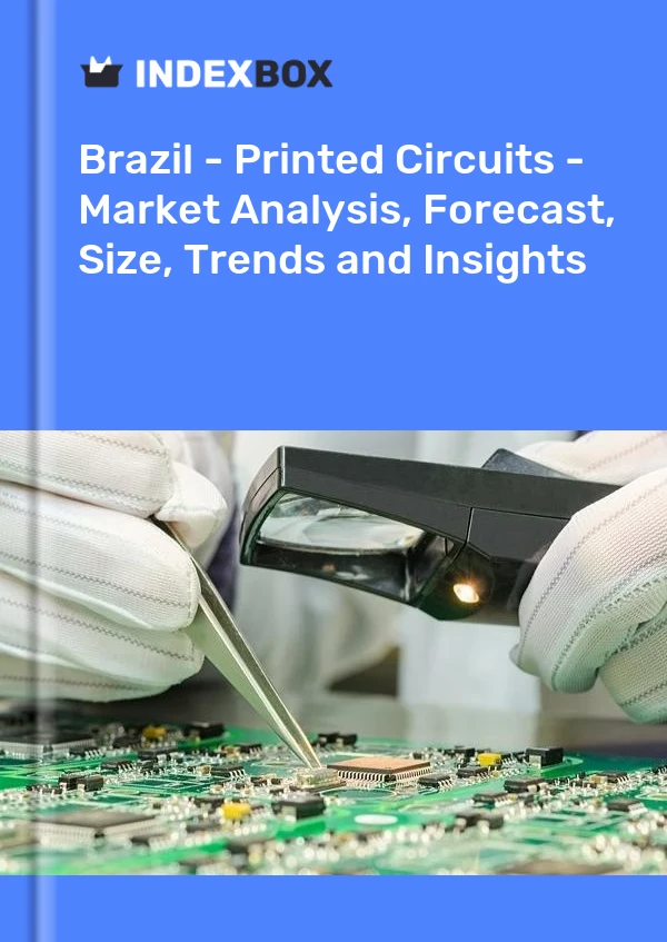 Brazil - Printed Circuits - Market Analysis, Forecast, Size, Trends and Insights