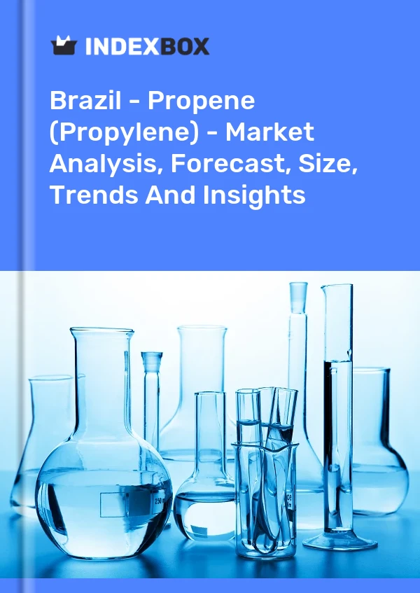 Brazil - Propene (Propylene) - Market Analysis, Forecast, Size, Trends And Insights