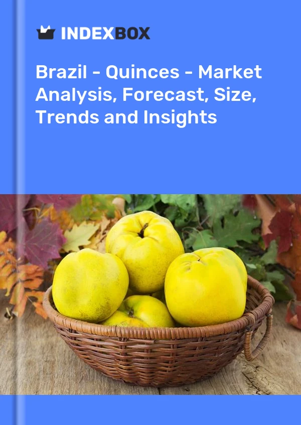 Report Brazil - Quinces - Market Analysis, Forecast, Size, Trends and Insights for 499$