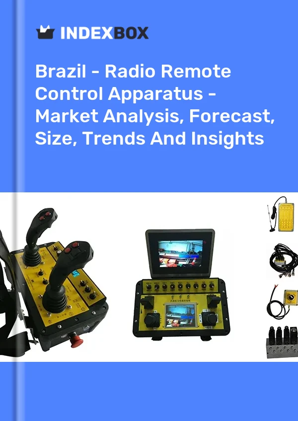 Report Brazil - Radio Remote Control Apparatus - Market Analysis, Forecast, Size, Trends and Insights for 499$