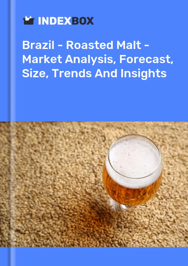 Brazil - Roasted Malt - Market Analysis, Forecast, Size, Trends And Insights