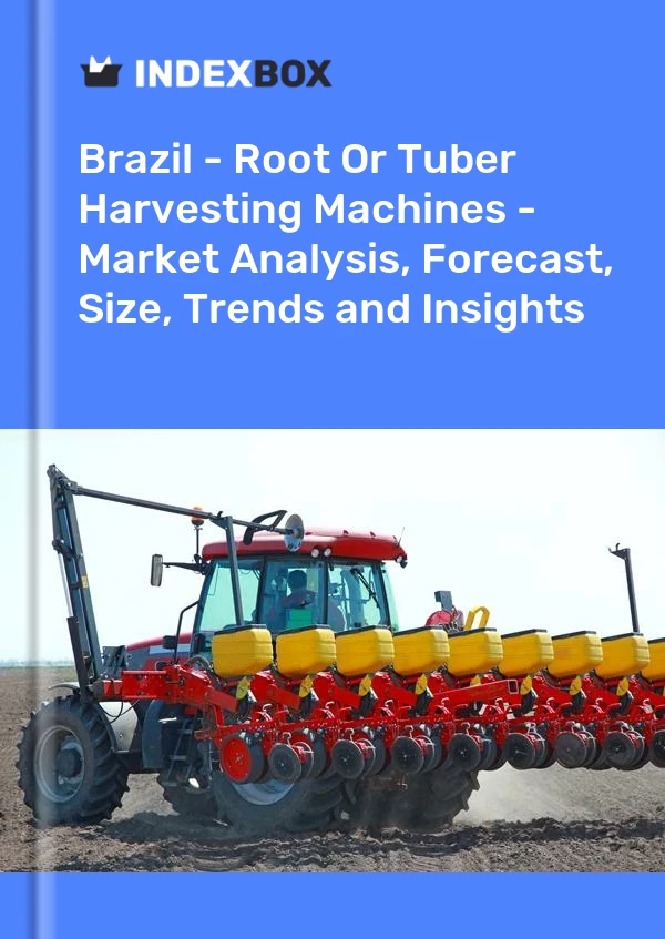 Brazil - Root Or Tuber Harvesting Machines - Market Analysis, Forecast, Size, Trends and Insights