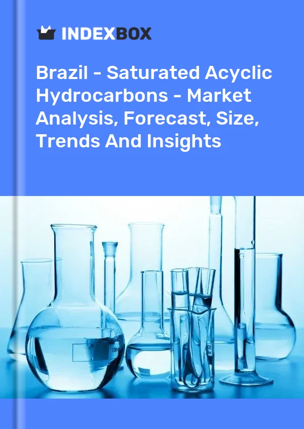 Brazil - Saturated Acyclic Hydrocarbons - Market Analysis, Forecast, Size, Trends And Insights