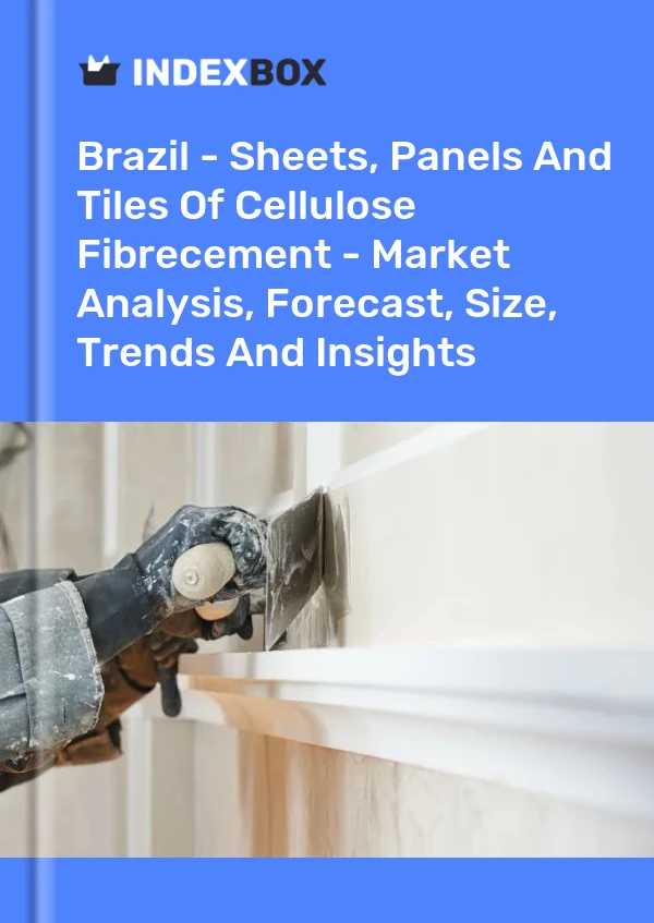 Report Brazil - Sheets, Panels and Tiles of Cellulose Fibrecement - Market Analysis, Forecast, Size, Trends and Insights for 499$