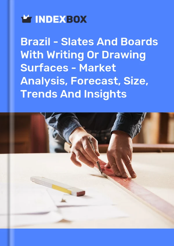 Brazil - Slates And Boards With Writing Or Drawing Surfaces - Market Analysis, Forecast, Size, Trends And Insights