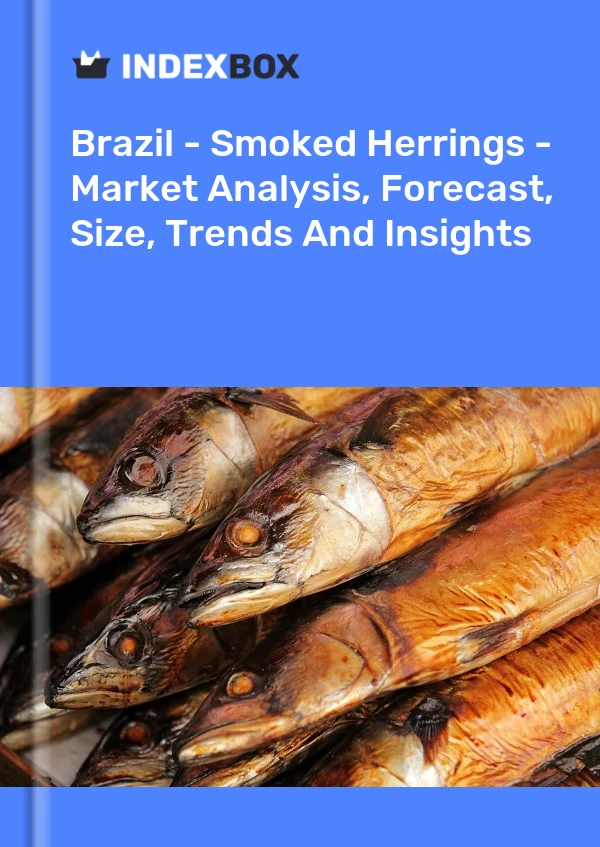 Report Brazil - Smoked Herrings - Market Analysis, Forecast, Size, Trends and Insights for 499$