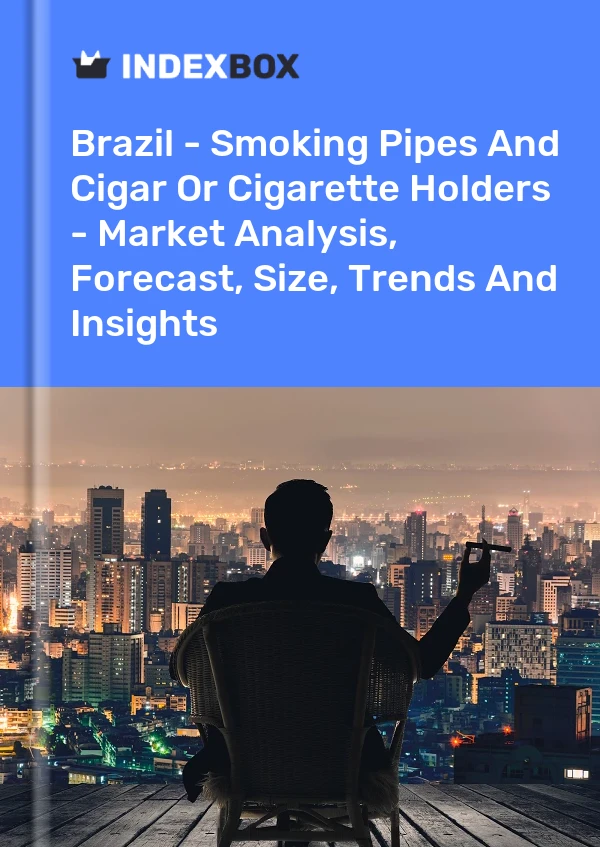 Report Brazil - Smoking Pipes and Cigar or Cigarette Holders - Market Analysis, Forecast, Size, Trends and Insights for 499$