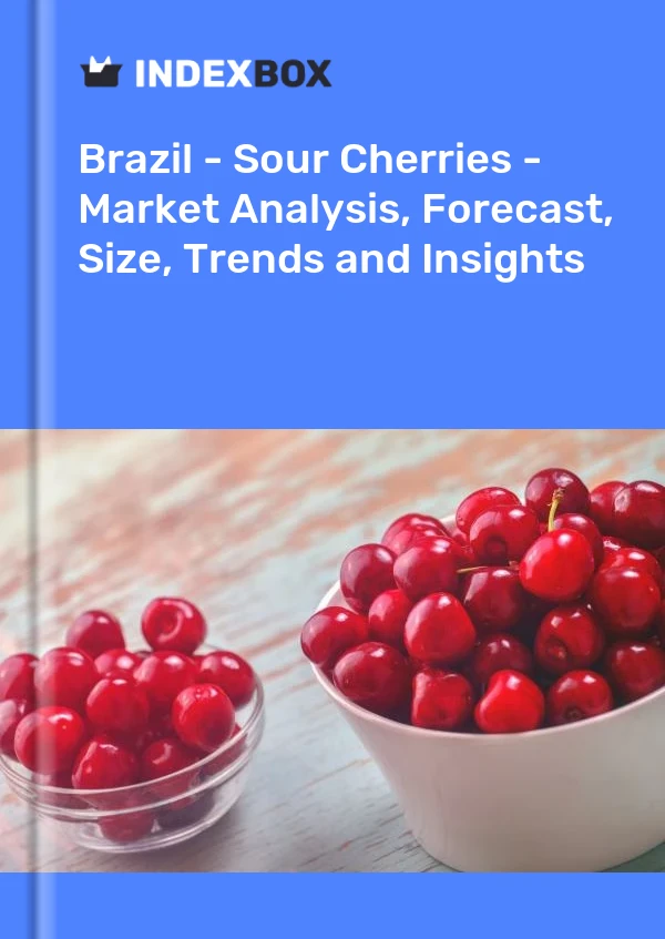 Brazil - Sour Cherries - Market Analysis, Forecast, Size, Trends and Insights