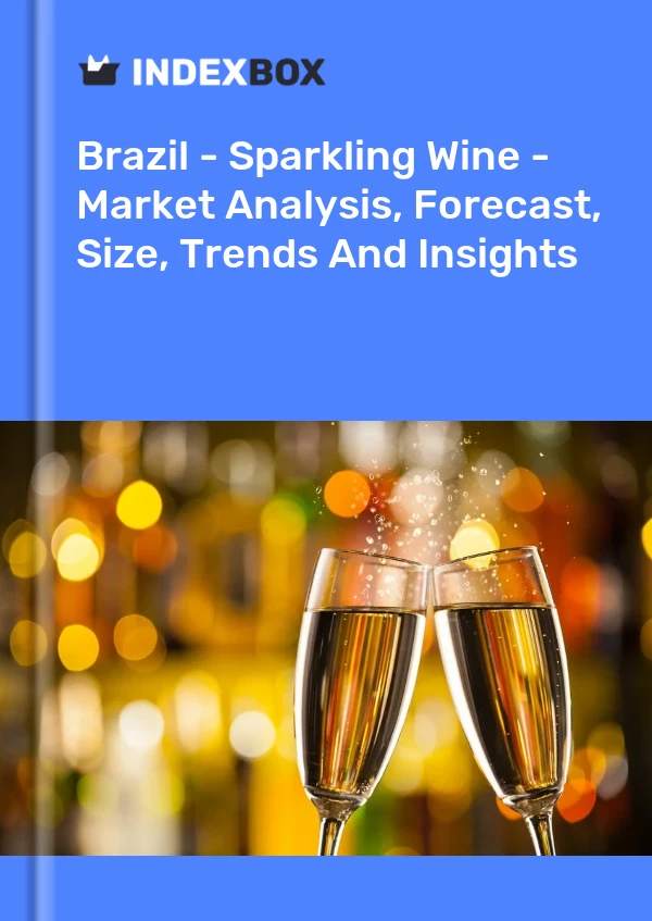 Brazil - Sparkling Wine - Market Analysis, Forecast, Size, Trends And Insights