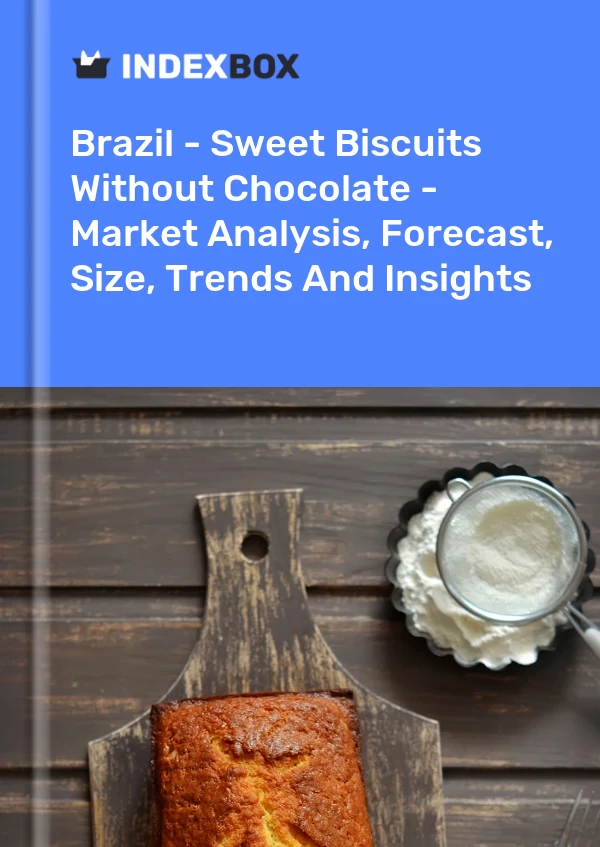 Brazil - Sweet Biscuits Without Chocolate - Market Analysis, Forecast, Size, Trends And Insights