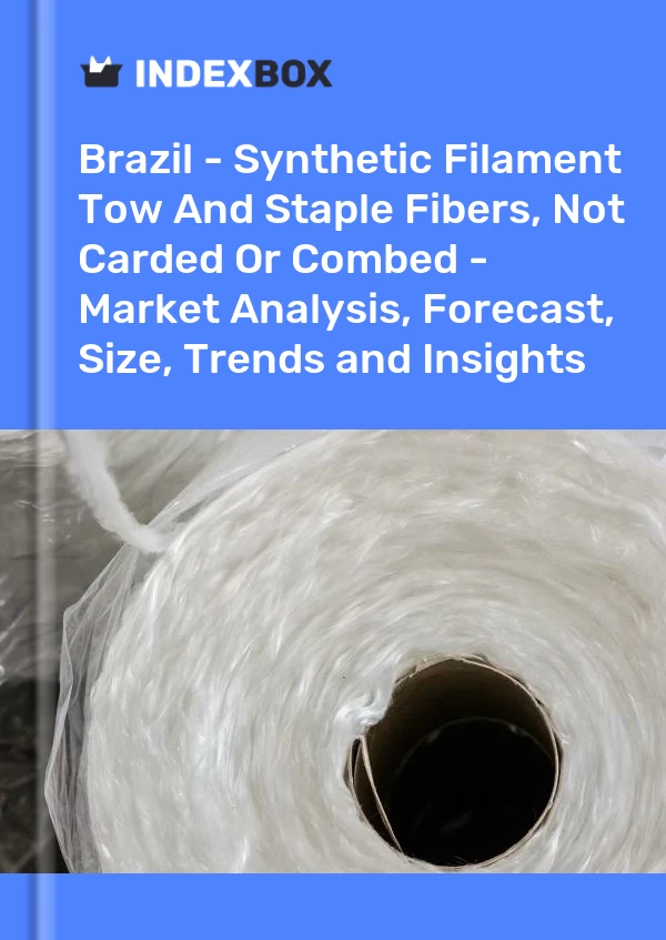 Report Brazil - Synthetic Filament Tow and Staple Fibers, not Carded or Combed - Market Analysis, Forecast, Size, Trends and Insights for 499$