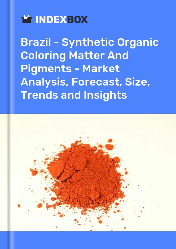 Report Brazil - Synthetic Organic Coloring Matter and Pigments - Market Analysis, Forecast, Size, Trends and Insights for 499$