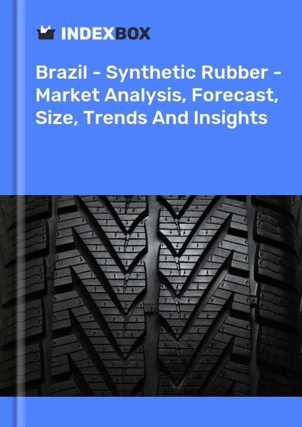 Report Brazil - Synthetic Rubber - Market Analysis, Forecast, Size, Trends and Insights for 499$