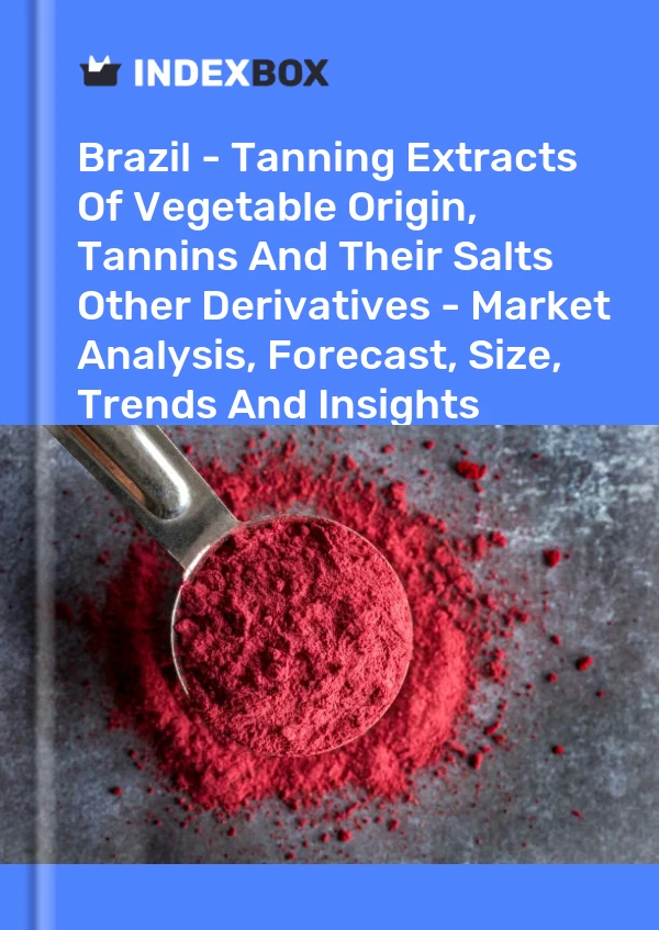 Report Brazil - Tanning Extracts of Vegetable Origin, Tannins and Their Salts Other Derivatives - Market Analysis, Forecast, Size, Trends and Insights for 499$
