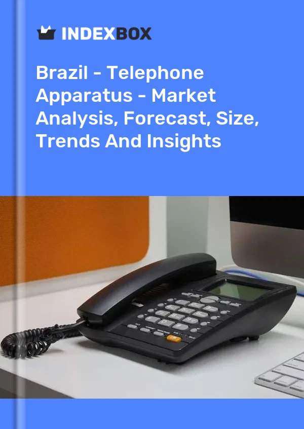 Brazil - Telephone Apparatus - Market Analysis, Forecast, Size, Trends And Insights
