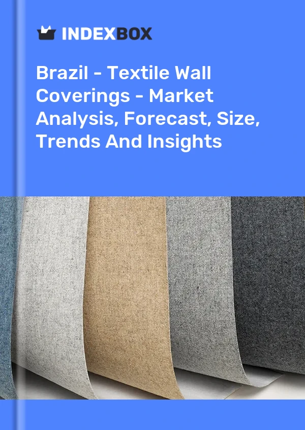 Brazil - Textile Wall Coverings - Market Analysis, Forecast, Size, Trends And Insights