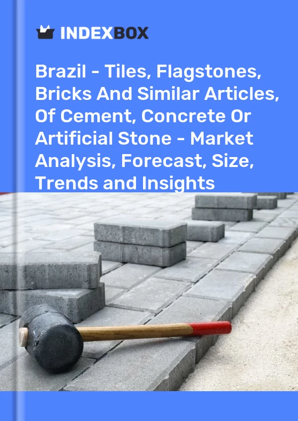 Brazil - Tiles, Flagstones, Bricks And Similar Articles, Of Cement, Concrete Or Artificial Stone - Market Analysis, Forecast, Size, Trends and Insights