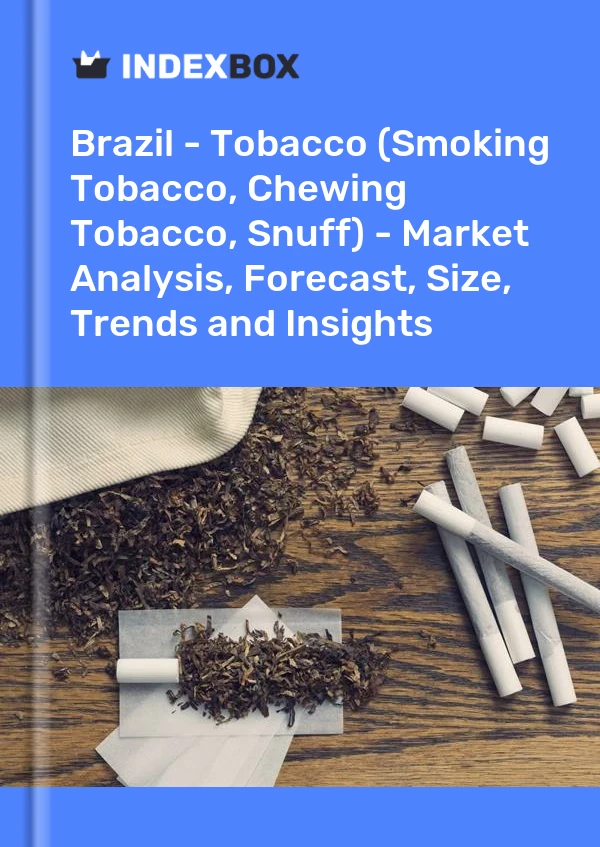 Report Brazil - Tobacco (Smoking Tobacco, Chewing Tobacco, Snuff) - Market Analysis, Forecast, Size, Trends and Insights for 499$