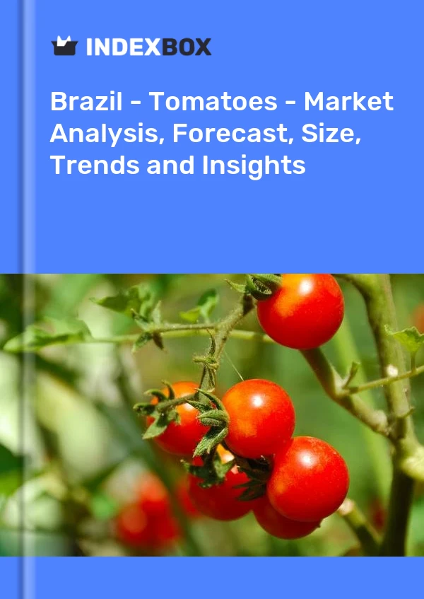 Brazil - Tomatoes - Market Analysis, Forecast, Size, Trends and Insights