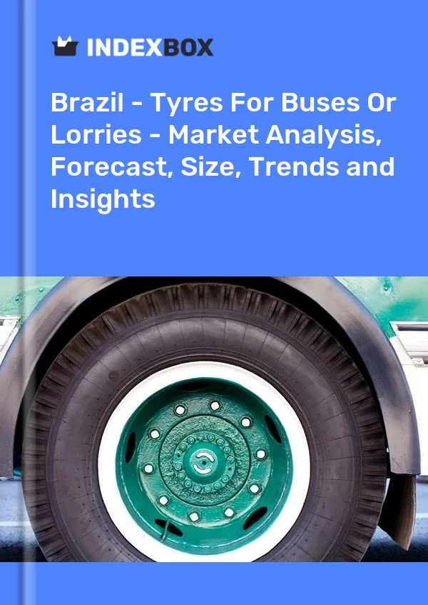 Brazil - Tyres For Buses Or Lorries - Market Analysis, Forecast, Size, Trends and Insights
