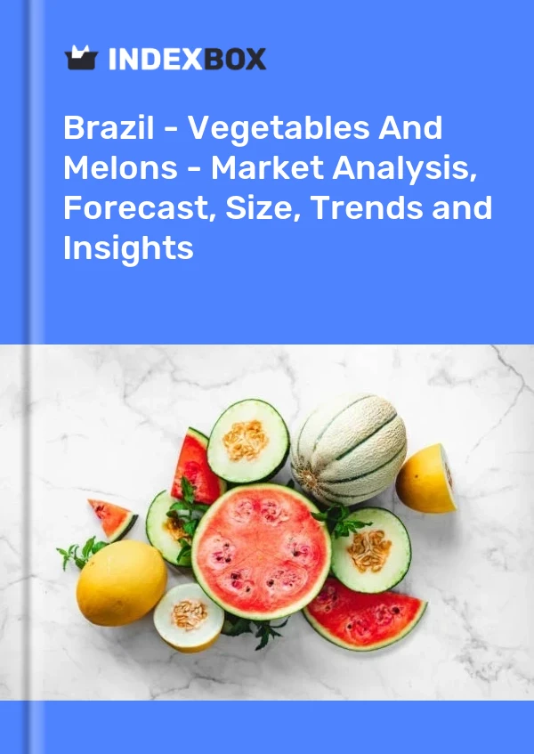 Brazil - Vegetables And Melons - Market Analysis, Forecast, Size, Trends and Insights