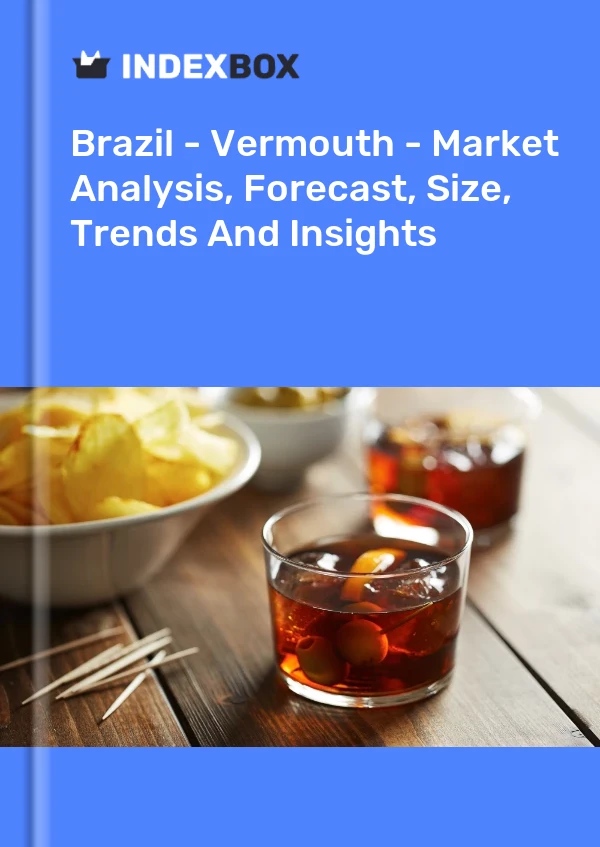 Brazil - Vermouth - Market Analysis, Forecast, Size, Trends And Insights