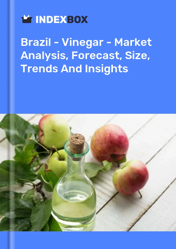 Brazil - Vinegar - Market Analysis, Forecast, Size, Trends And Insights