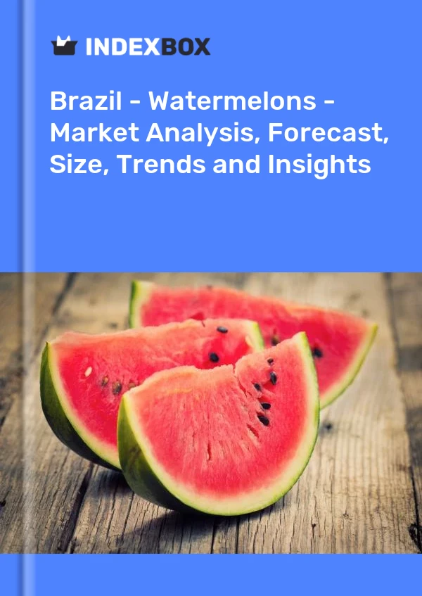 Report Brazil - Watermelons - Market Analysis, Forecast, Size, Trends and Insights for 499$