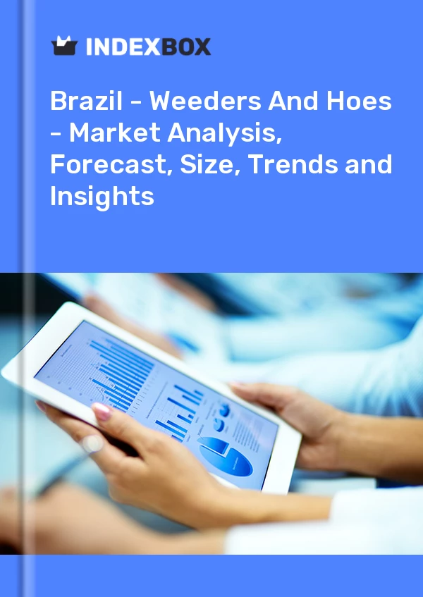 Report Brazil - Weeders and Hoes - Market Analysis, Forecast, Size, Trends and Insights for 499$