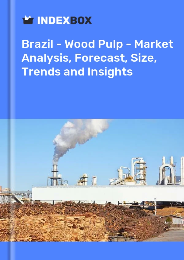 Report Brazil - Wood Pulp - Market Analysis, Forecast, Size, Trends and Insights for 499$