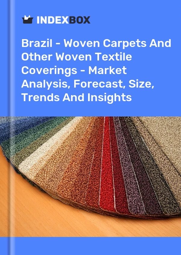 Report Brazil - Woven Carpets and Other Woven Textile Coverings - Market Analysis, Forecast, Size, Trends and Insights for 499$