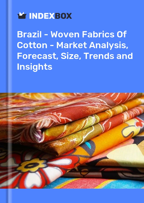Report Brazil - Woven Fabrics of Cotton - Market Analysis, Forecast, Size, Trends and Insights for 499$