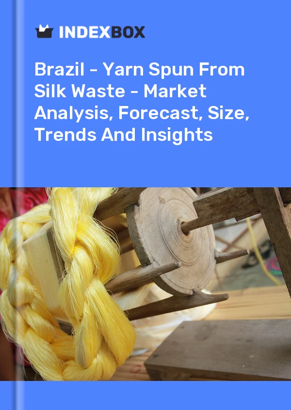 Report Brazil - Yarn Spun From Silk Waste - Market Analysis, Forecast, Size, Trends and Insights for 499$