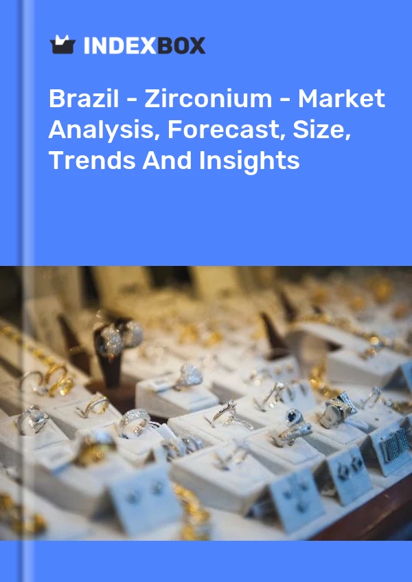 Report Brazil - Zirconium - Market Analysis, Forecast, Size, Trends and Insights for 499$
