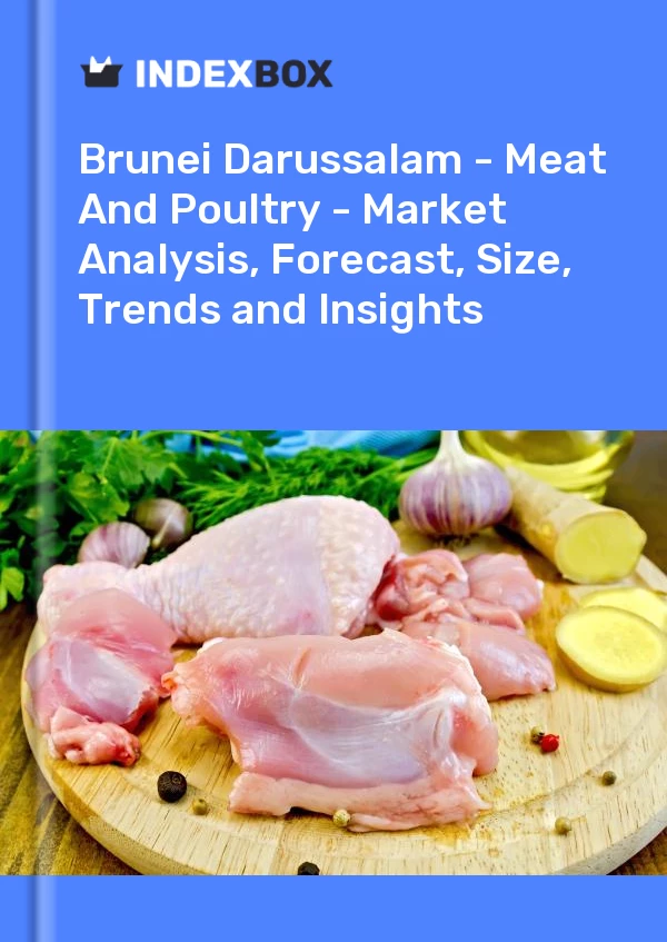 Report Brunei Darussalam - Meat and Poultry - Market Analysis, Forecast, Size, Trends and Insights for 499$