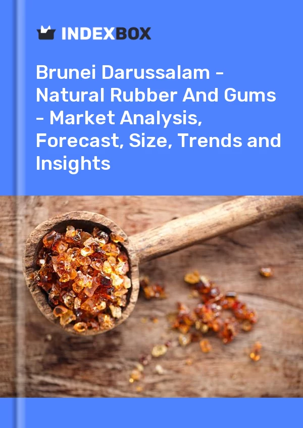 Report Brunei Darussalam - Natural Rubber and Gums - Market Analysis, Forecast, Size, Trends and Insights for 499$