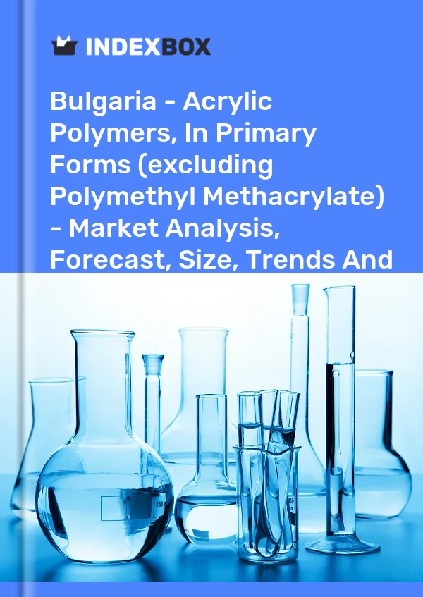Report Bulgaria - Acrylic Polymers, in Primary Forms (excluding Polymethyl Methacrylate) - Market Analysis, Forecast, Size, Trends and Insights for 499$