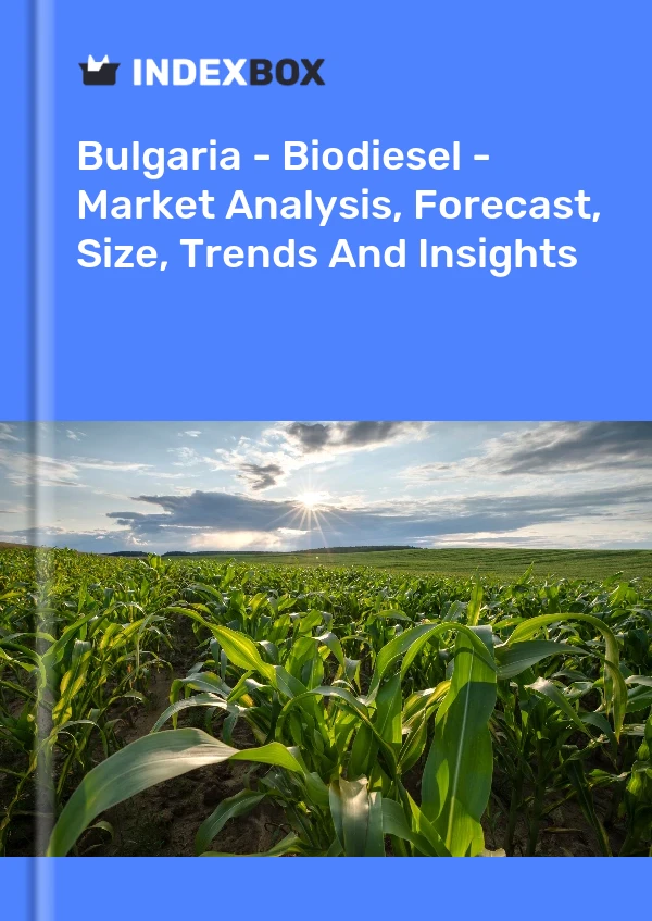 Report Bulgaria - Biodiesel - Market Analysis, Forecast, Size, Trends and Insights for 499$