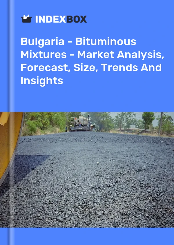 Report Bulgaria - Bituminous Mixtures - Market Analysis, Forecast, Size, Trends and Insights for 499$