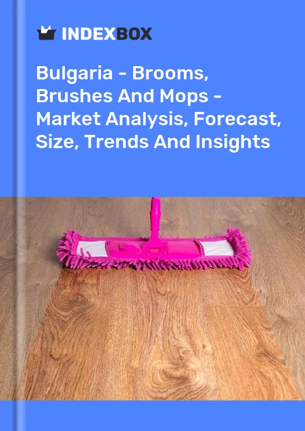 Report Bulgaria - Brooms, Brushes and Mops - Market Analysis, Forecast, Size, Trends and Insights for 499$
