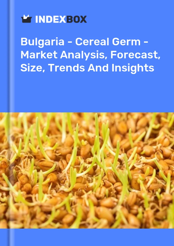 Report Bulgaria - Cereal Germ - Market Analysis, Forecast, Size, Trends and Insights for 499$