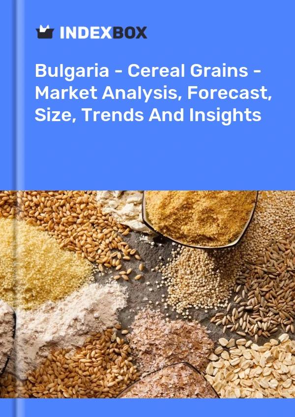 Report Bulgaria - Cereal Grains - Market Analysis, Forecast, Size, Trends and Insights for 499$