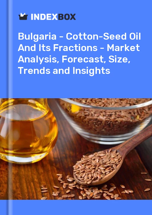 Report Bulgaria - Cotton-Seed Oil and Its Fractions - Market Analysis, Forecast, Size, Trends and Insights for 499$