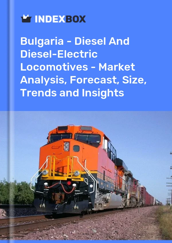 Report Bulgaria - Diesel and Diesel-Electric Locomotives - Market Analysis, Forecast, Size, Trends and Insights for 499$