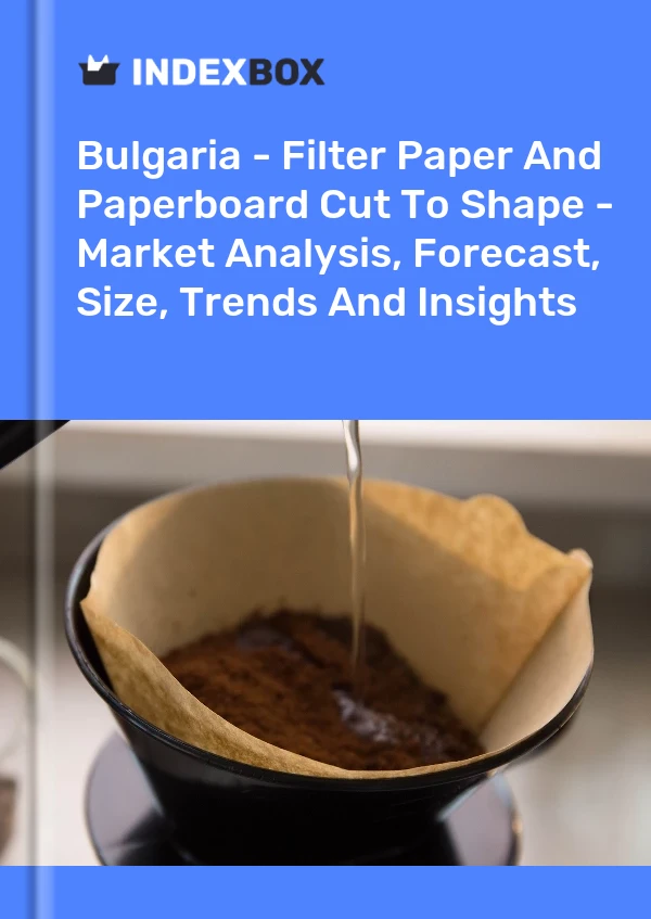 Report Bulgaria - Filter Paper and Paperboard Cut to Shape - Market Analysis, Forecast, Size, Trends and Insights for 499$
